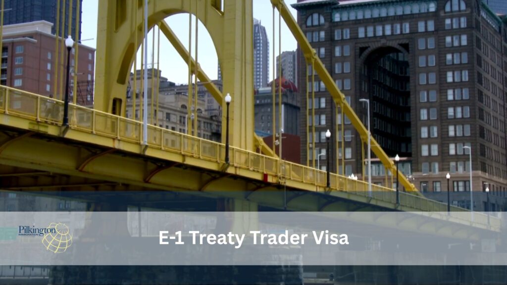E-1 Treaty Trader Visa Allows Expansion in U.S. Markets